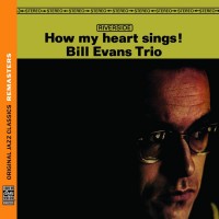 The Bill Evans Trio - How My Heart Sings! [Original Jazz Classics Remasters] - (CD)